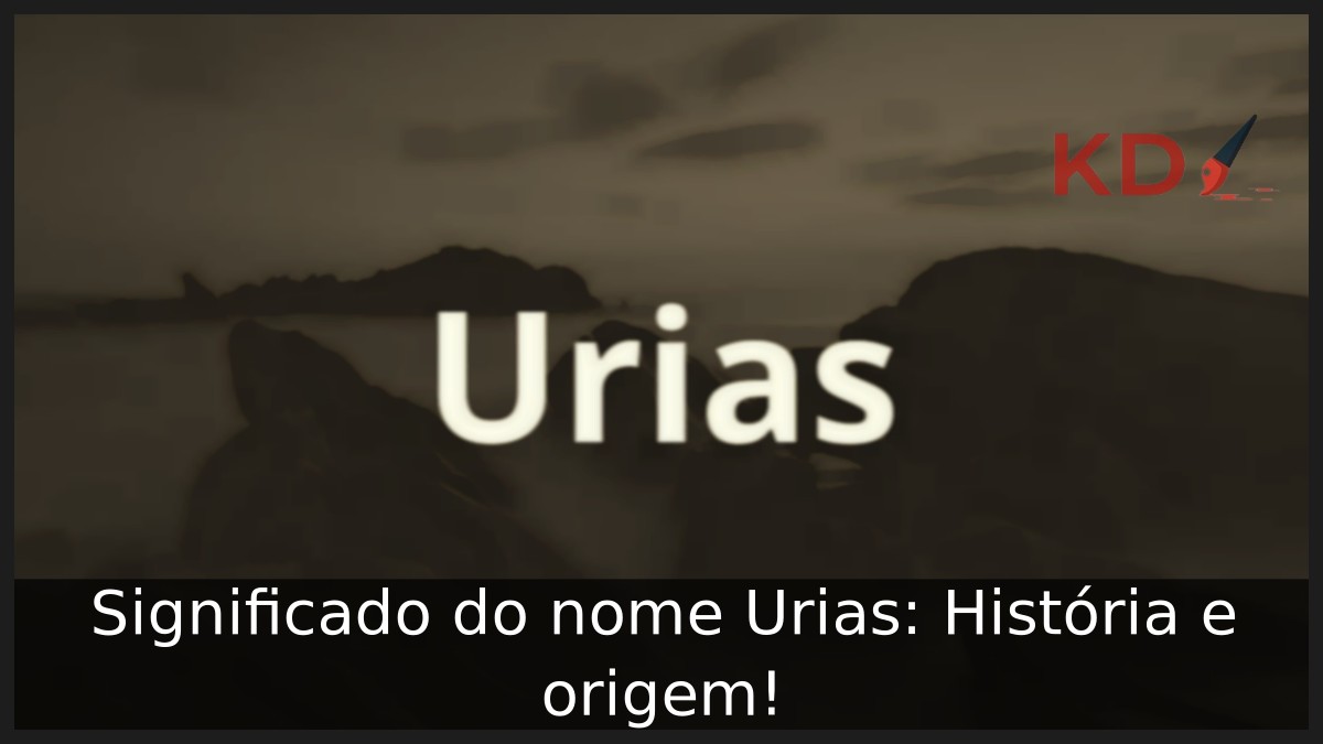 Significado do nome Urias: História e origem! 19 Significado do nome Urias: História e origem!