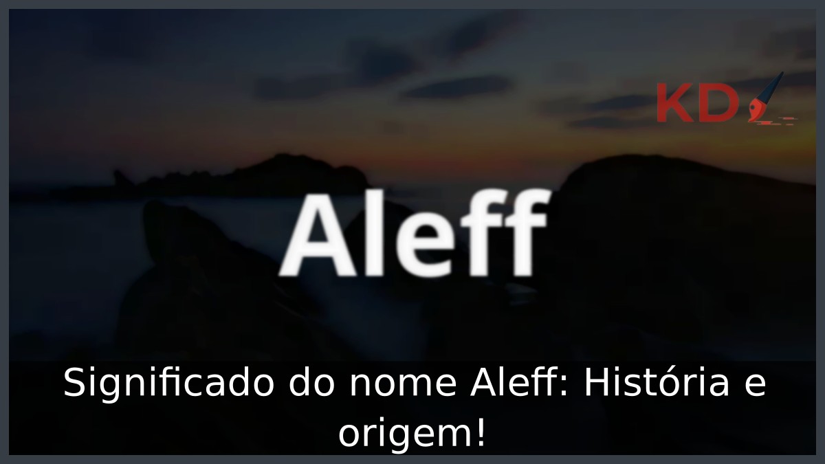 Significado do nome Aleff: História e origem! 19 Significado do nome Aleff: História e origem!