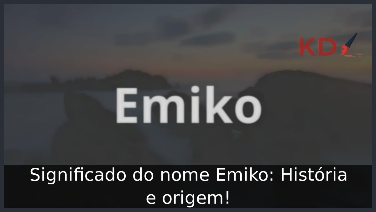 Significado do nome Emiko: História e origem! 15 Significado do nome Emiko: História e origem!