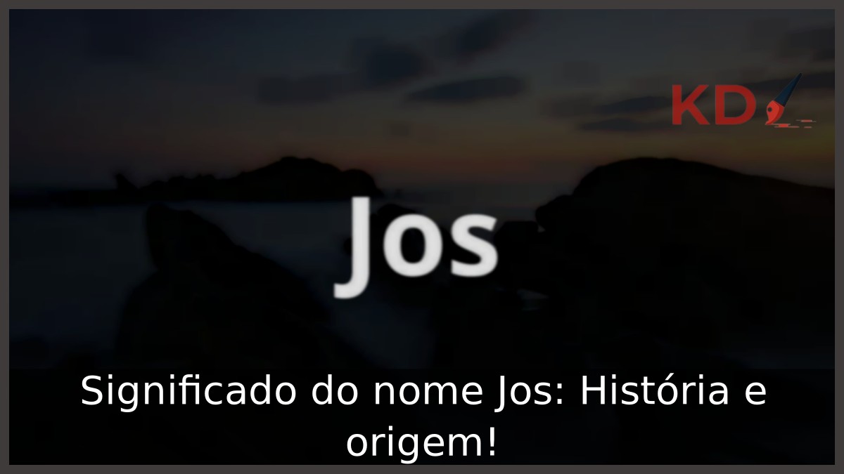 Significado do nome Jos: História e origem! 9 Significado do nome Jos: História e origem!
