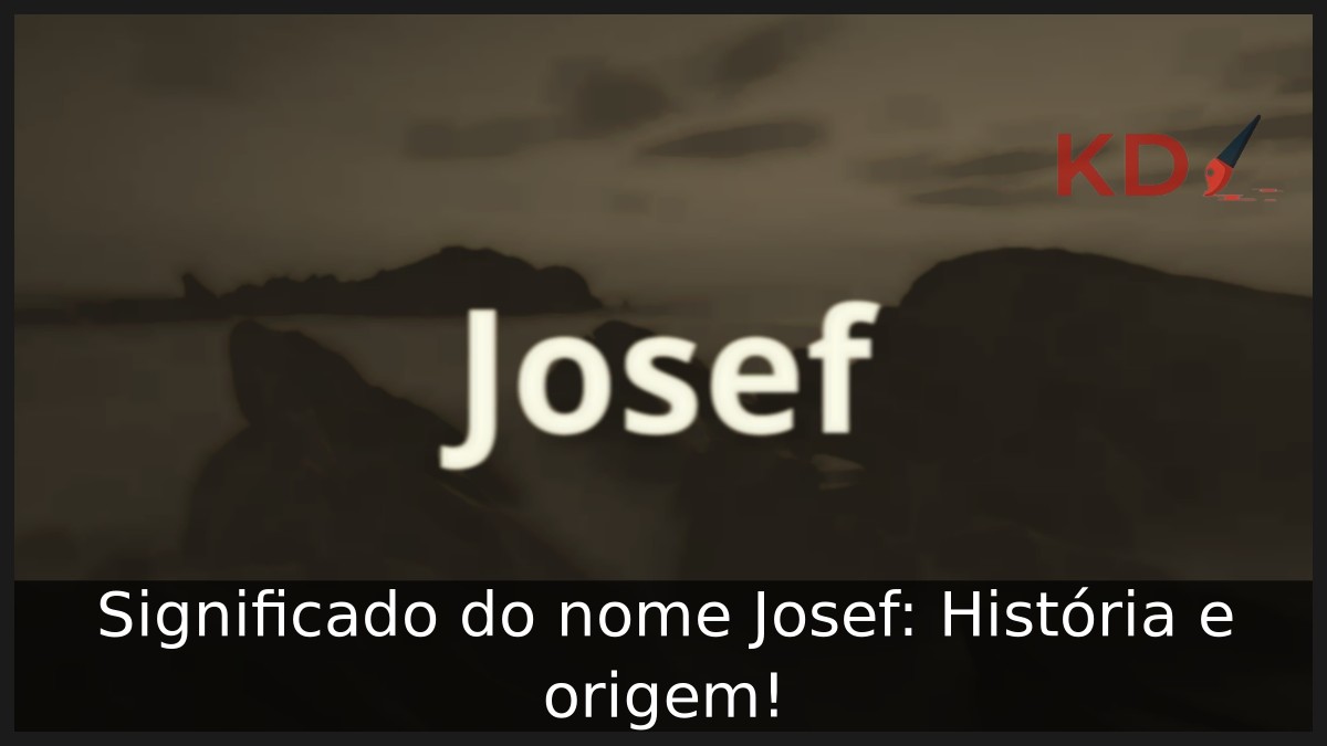 Significado do nome Josef: História e origem! 19 Significado do nome Josef: História e origem!