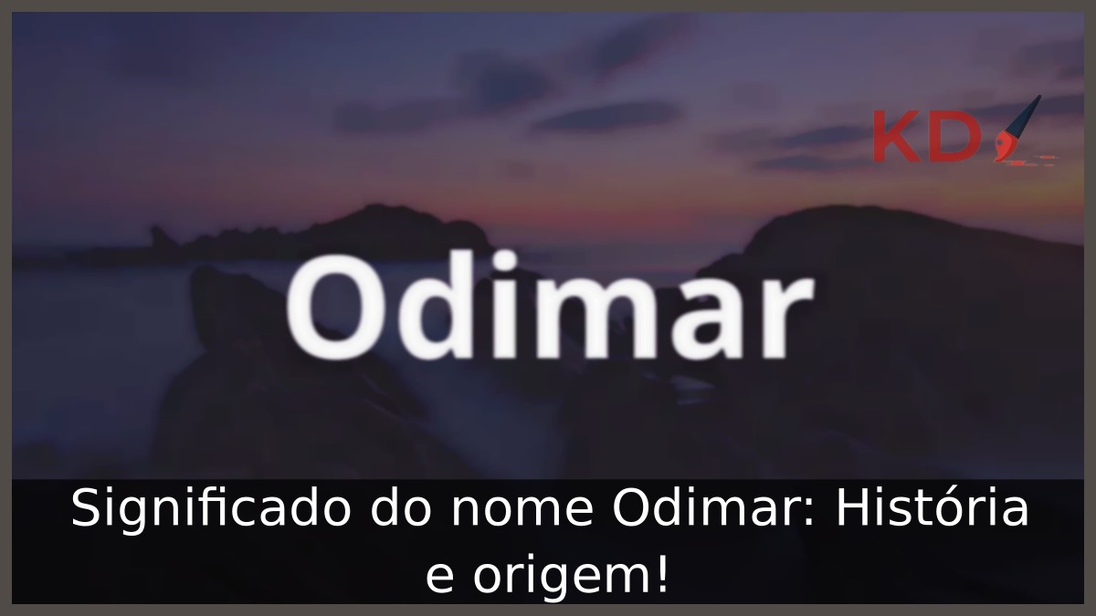 Significado do nome Odimar: História e origem! 7 Significado do nome Odimar: História e origem!