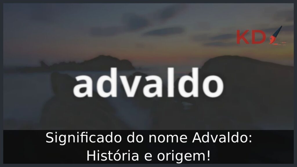 Significado do nome Advaldo: História e origem! 1 Significado do nome Advaldo: História e origem!