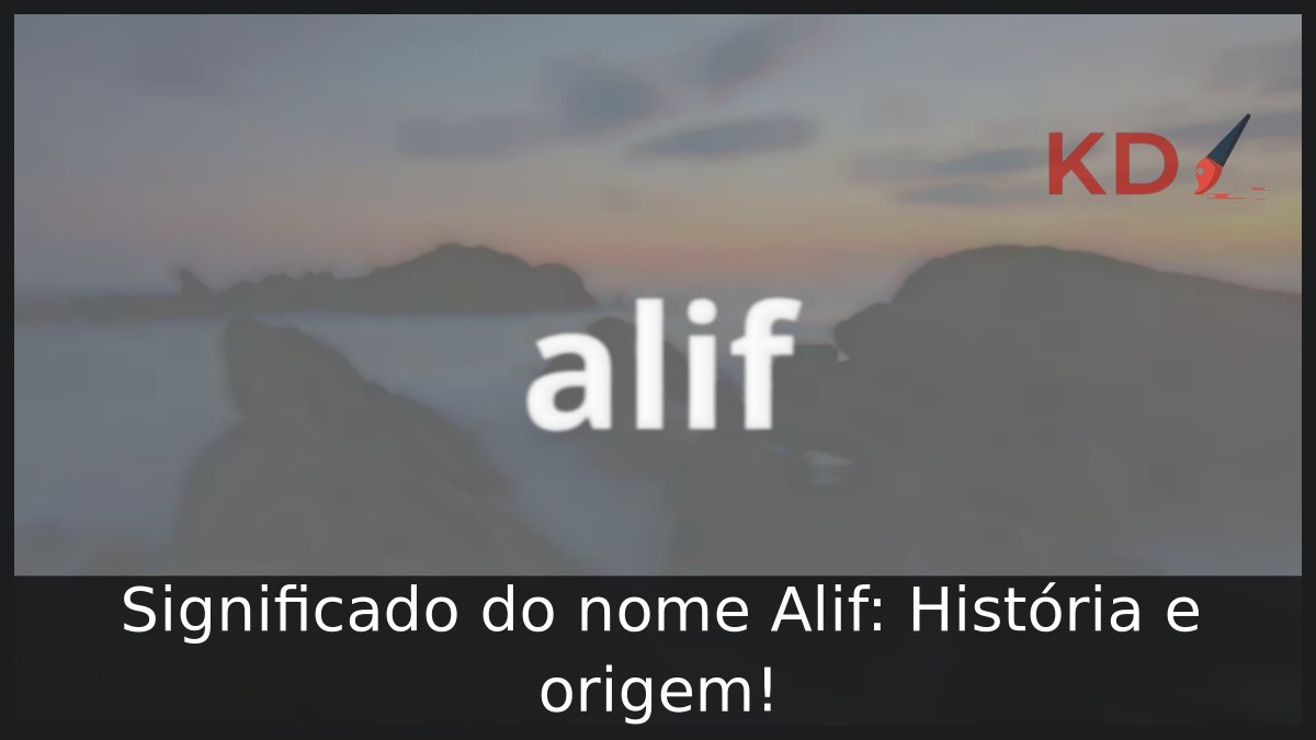 Significado do nome Alif: História e origem! 1 Significado do nome Alif: História e origem!