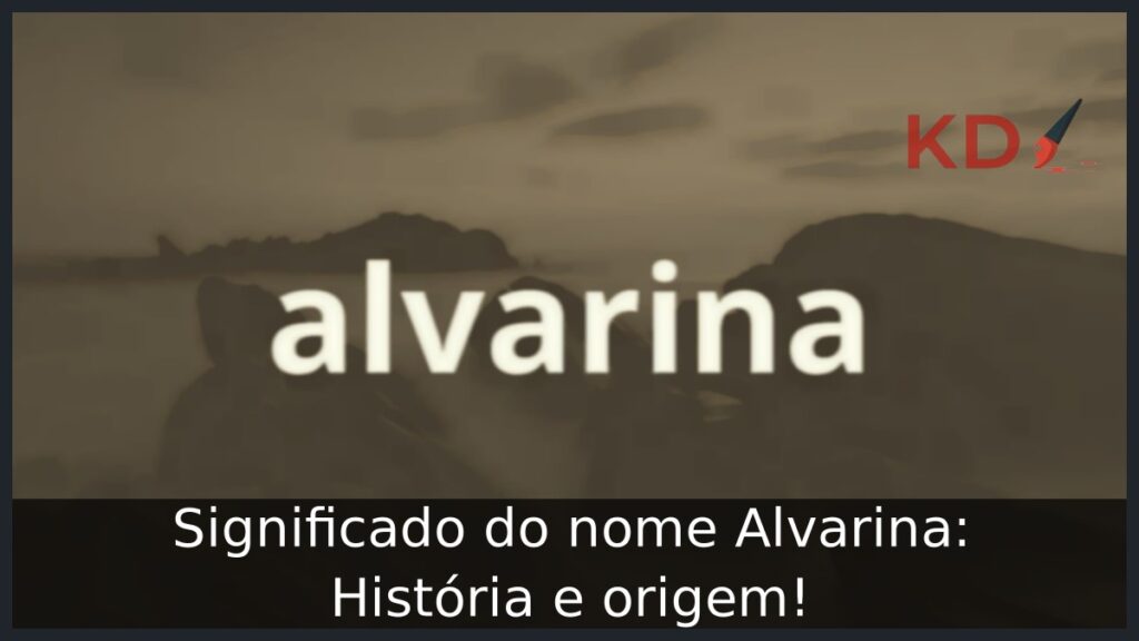 Significado do nome Alvarina: História e origem! 1 Significado do nome Alvarina: História e origem!
