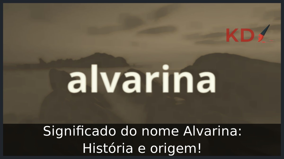 Significado do nome Alvarina: História e origem! 7 Significado do nome Alvarina: História e origem!