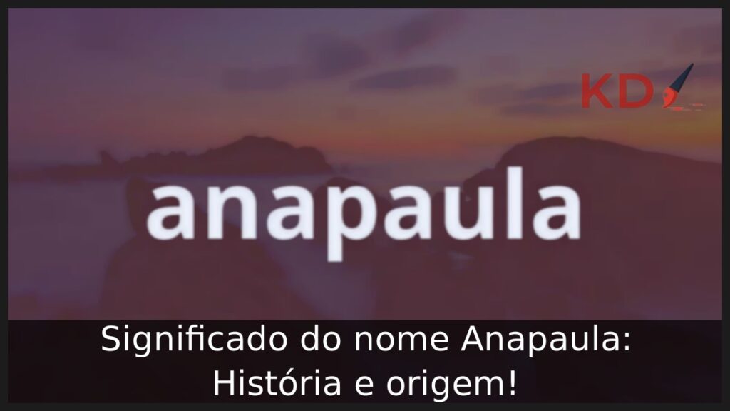Significado do nome Ana Paula: História e origem! 1 Significado do nome Anapaula: História e origem!