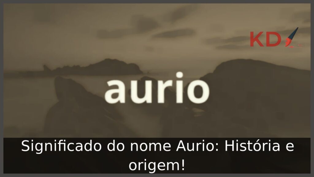 Significado do nome Aurio: História e origem! 1 Significado do nome Aurio: História e origem!