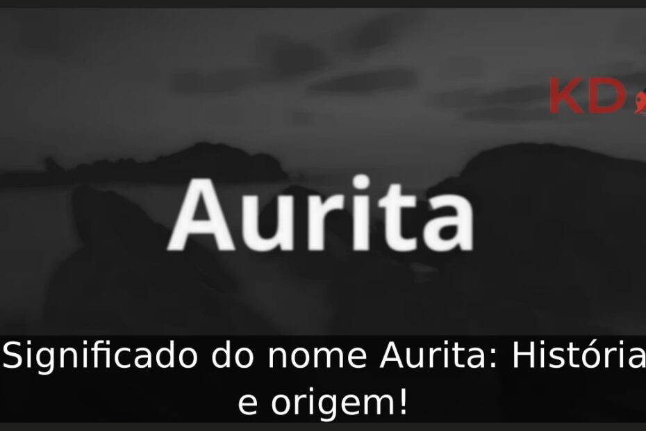 Significado do nome Aurita: História e origem! 3 Significado do nome Aurita: História e origem!