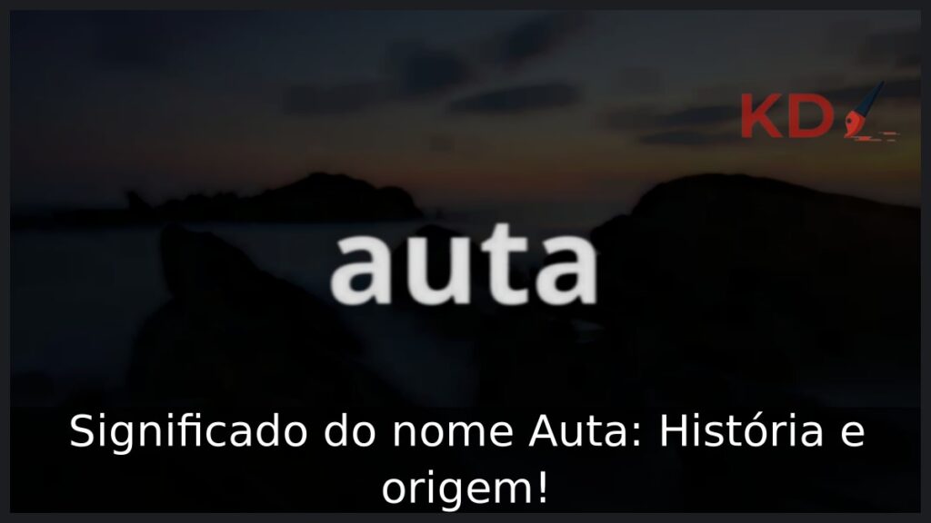 Significado do nome Auta: História e origem! 1 Significado do nome Auta: História e origem!