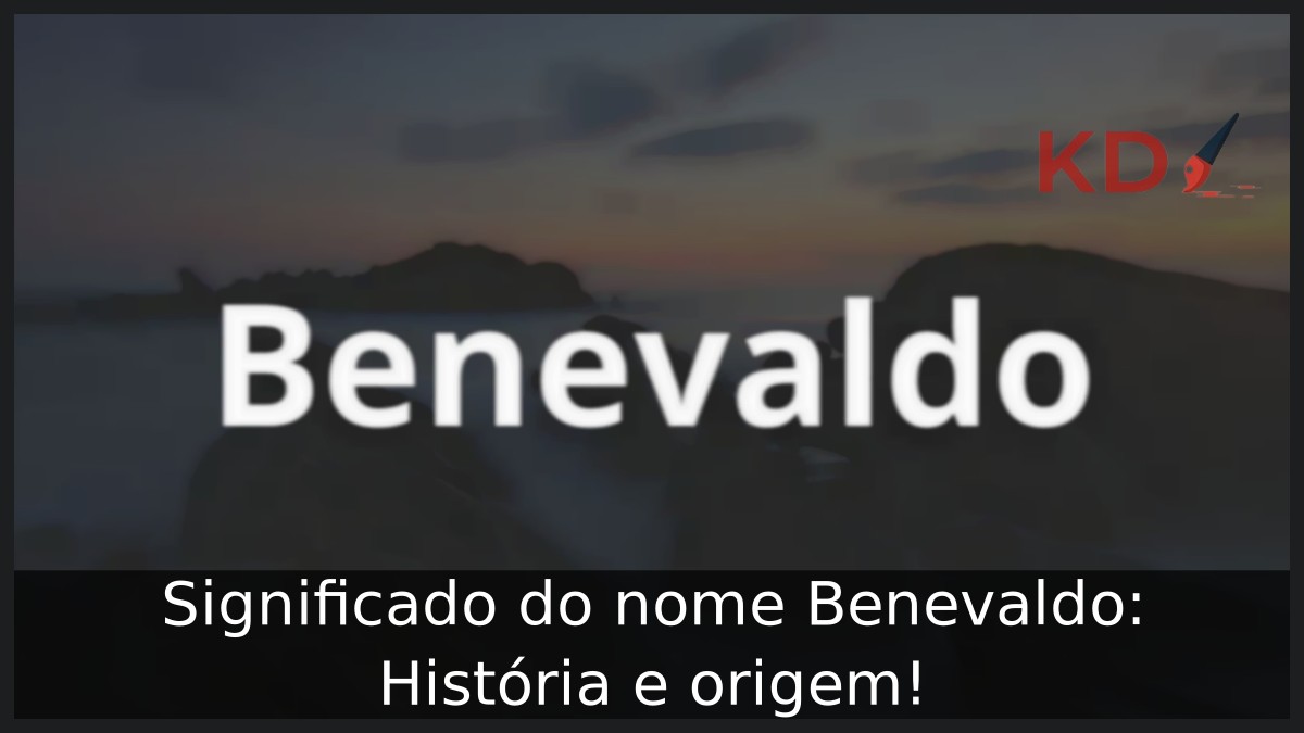 Significado do nome Benevaldo: História e origem! 21 Significado do nome Benevaldo: História e origem!