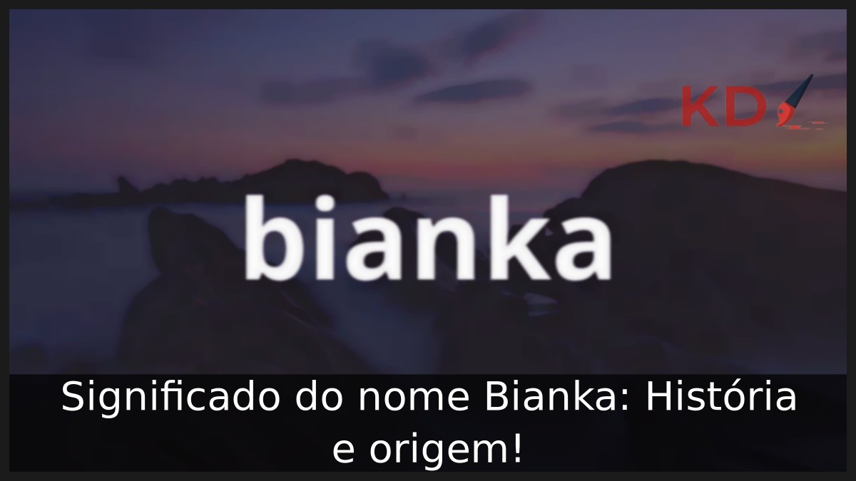 Significado do nome Bianka: História e origem! 13 Significado do nome Bianka: História e origem!