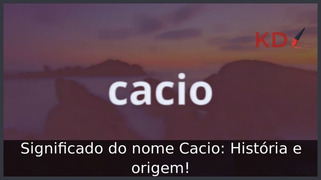 Significado do nome Cacio: História e origem!