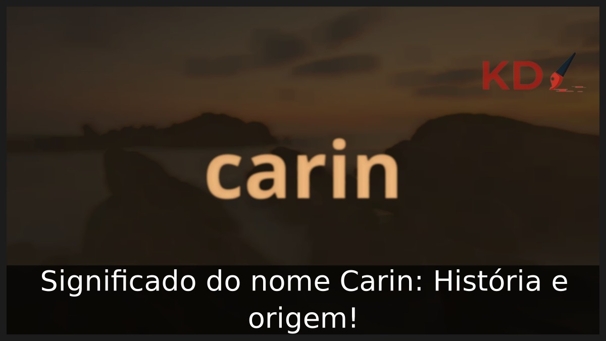 Significado do nome Carin: História e origem! 13 Significado do nome Carin: História e origem!