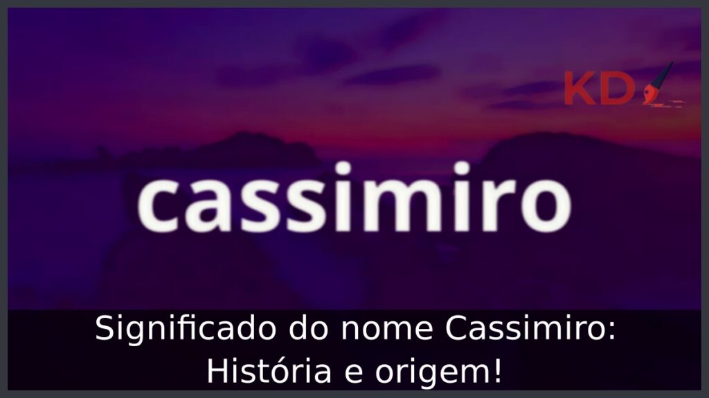 Significado do nome Cassimiro: História e origem! 1 Significado do nome Cassimiro: História e origem!