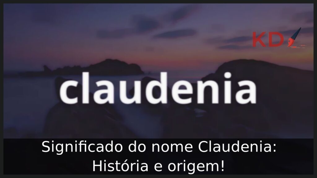 Significado do nome Claudenia: História e origem!