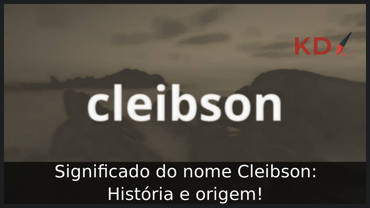 Significado do nome Cleibson: História e origem! 17 Significado do nome Cleibson: História e origem!