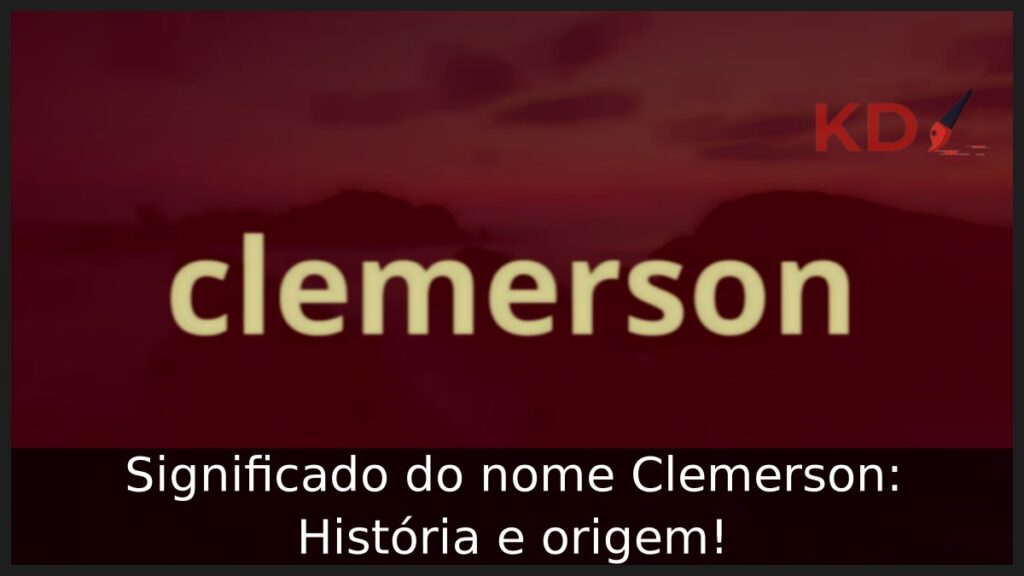 Significado do nome Clemerson: História e origem! 1 Significado do nome Clemerson: História e origem!