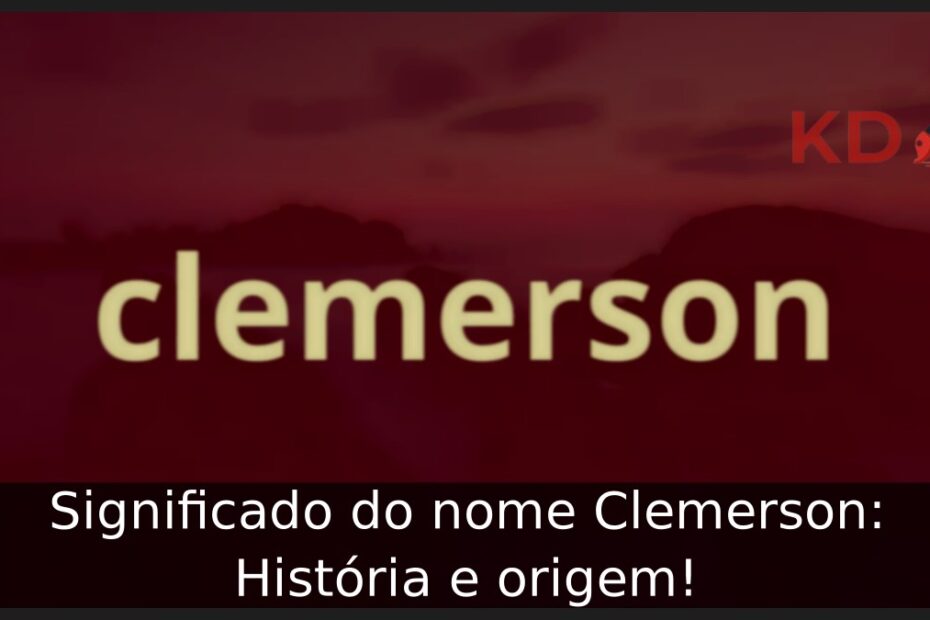 Significado do nome Clemerson: História e origem!