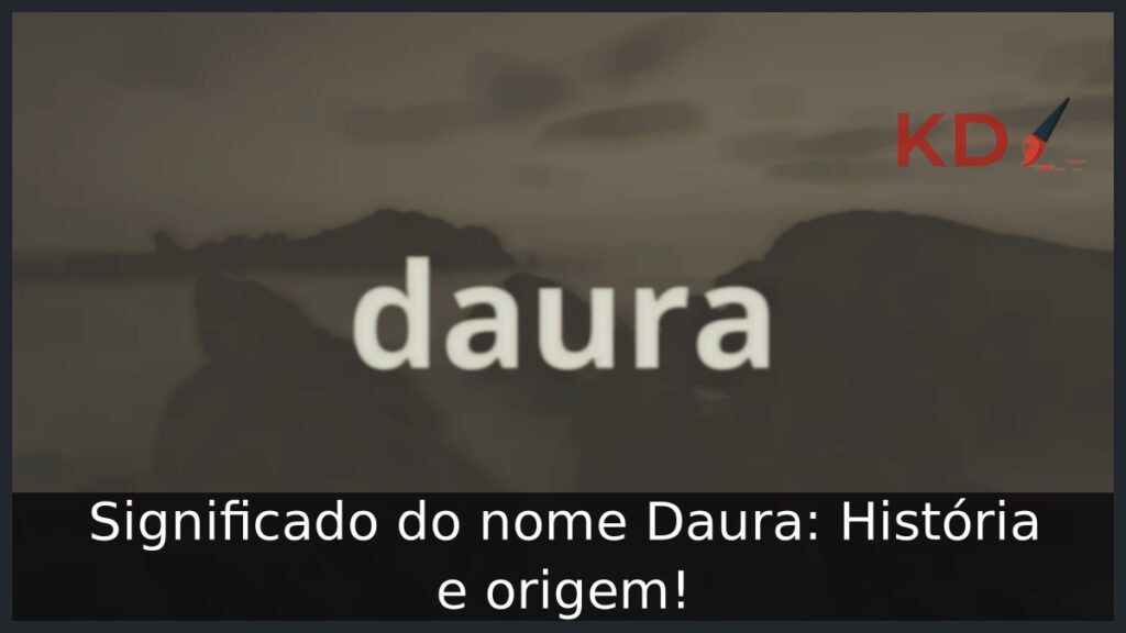 Significado do nome Daura: História e origem! 1 Significado do nome Daura: História e origem!
