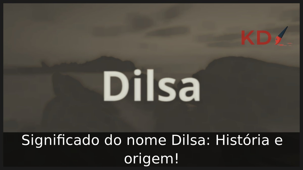 Significado do nome Dilsa: História e origem! 17 Significado do nome Dilsa: História e origem!
