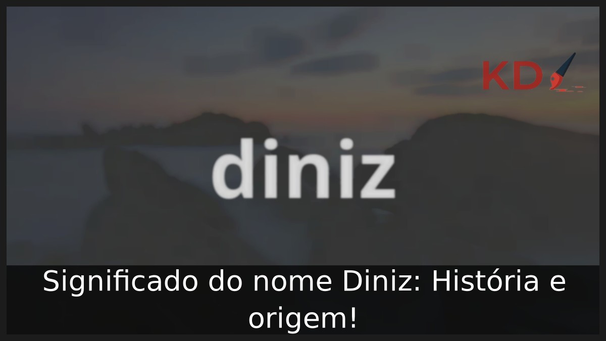 Significado do nome Diniz: História e origem! 13 Significado do nome Diniz: História e origem!