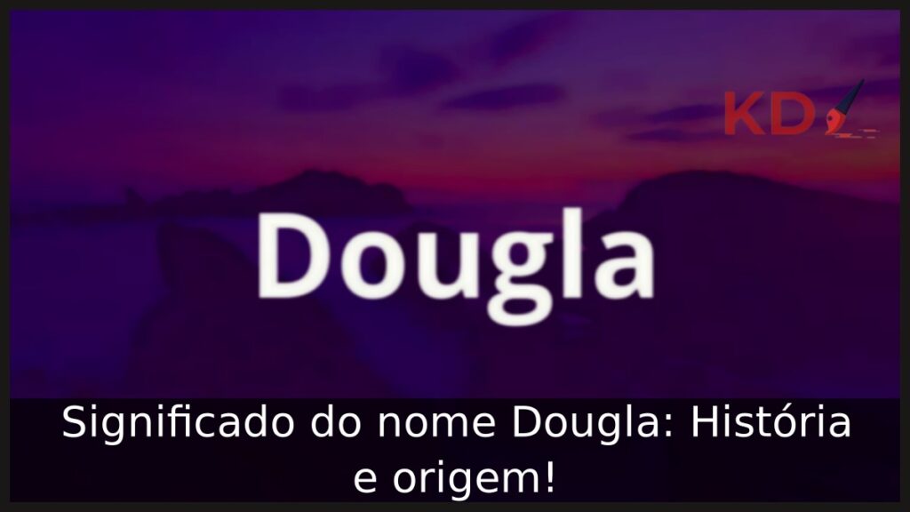 Significado do nome Dougla: História e origem! 1 Significado do nome Dougla: História e origem!