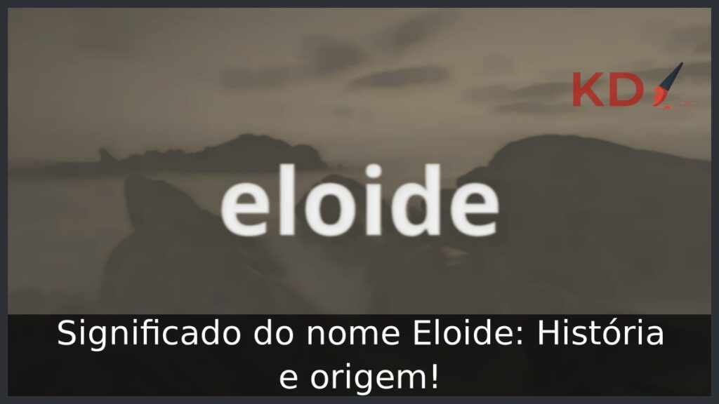 Significado do nome Eloide: História e origem!