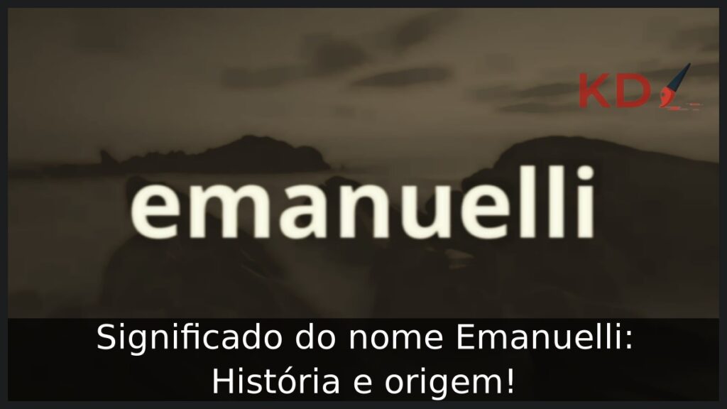 Significado do nome Emanuelli: História e origem!