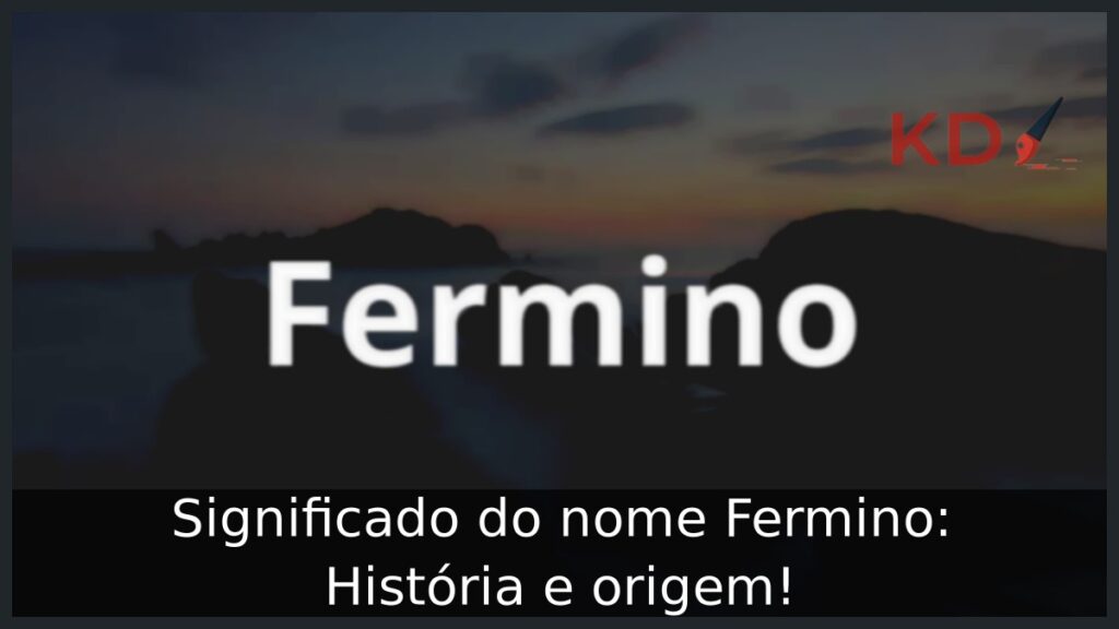 Significado do nome Fermino: História e origem!