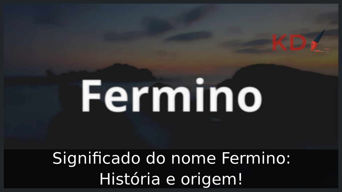 Significado do nome Fermino: História e origem! 9 Significado do nome Fermino: História e origem!