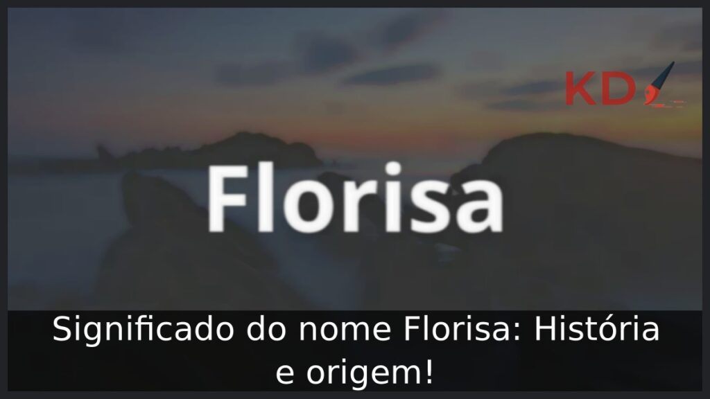 Significado do nome Florisa: História e origem! 1 Significado do nome Florisa: História e origem!