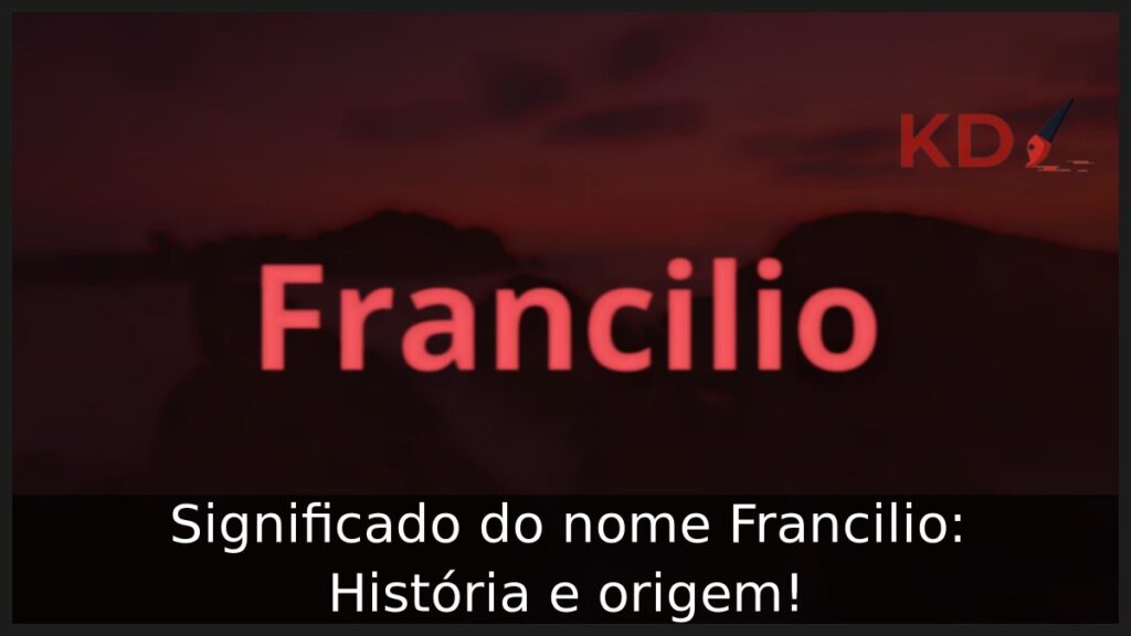 Significado do nome Francilio: História e origem! 1 Significado do nome Francilio: História e origem!