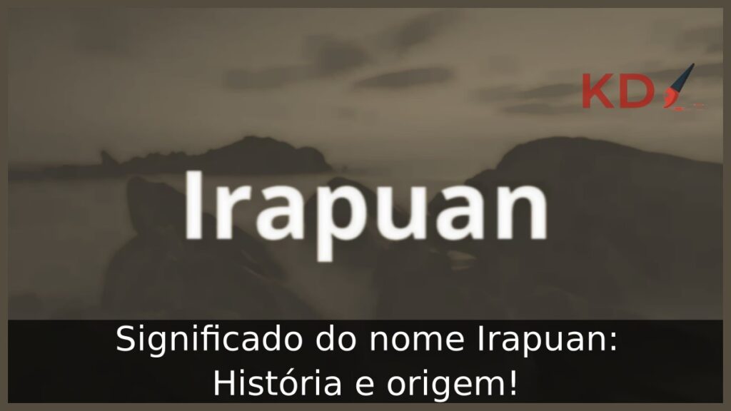 Significado do nome Irapuan: História e origem!