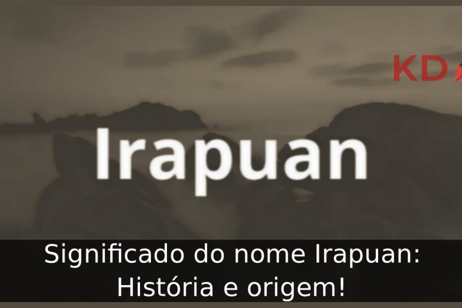 Significado do nome Irapuan: História e origem! 19 Significado do nome Irapuan: História e origem!