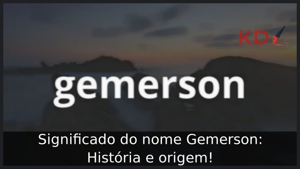 Significado do nome Gemerson: História e origem!