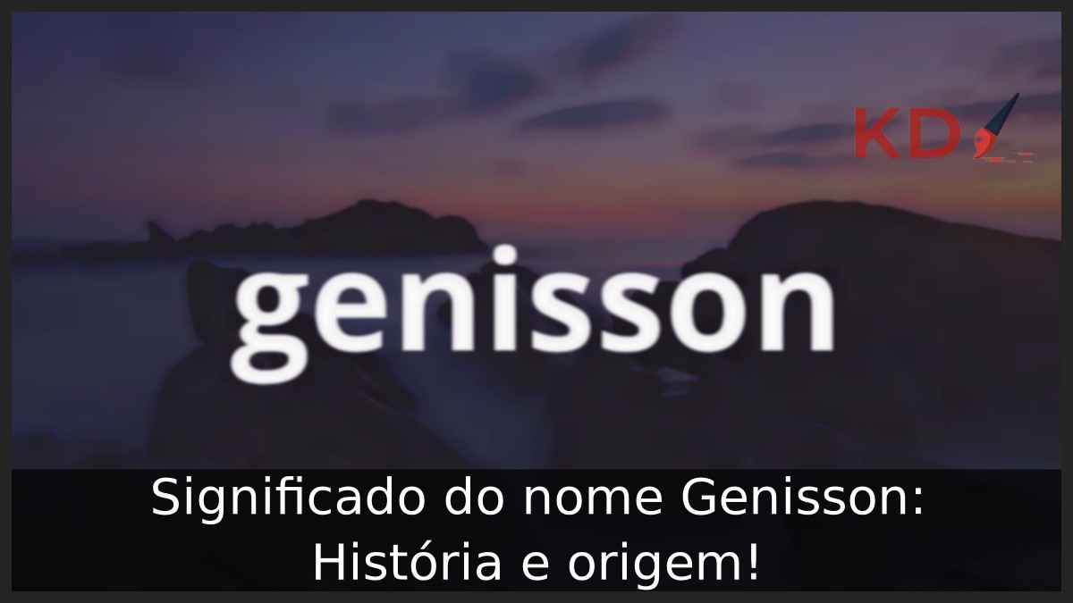 Significado do nome Genisson: História e origem! 19 Significado do nome Genisson: História e origem!