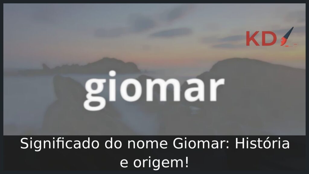 Significado do nome Giomar: História e origem! 1 Significado do nome Giomar: História e origem!