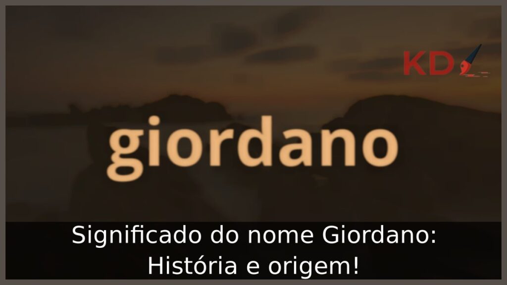 Significado do nome Giordano: História e origem! 1 Significado do nome Giordano: História e origem!