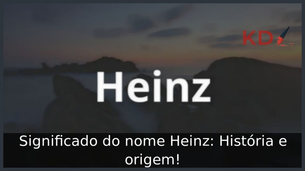 Significado do nome Heinz: História e origem! 1 Significado do nome Heinz: História e origem!