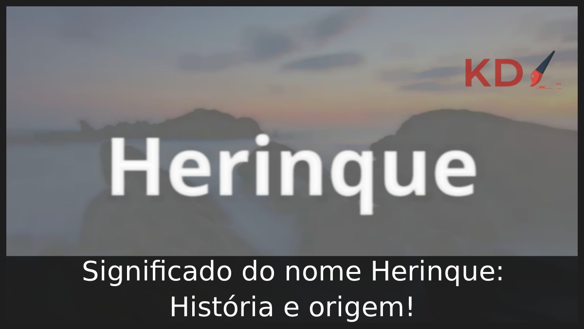 Significado do nome Herinque: História e origem! 21 Significado do nome Herinque: História e origem!