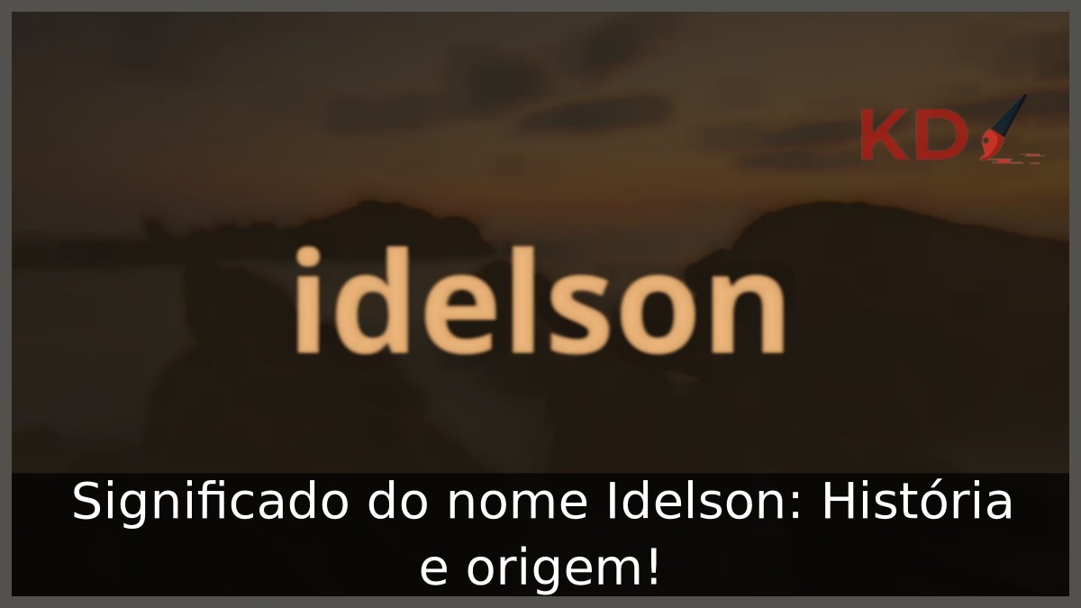 Significado do nome Idelson: História e origem!