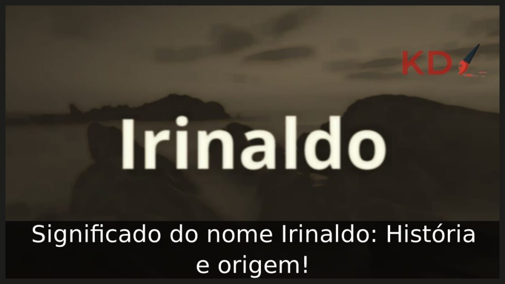 Significado do nome Irinaldo: História e origem!