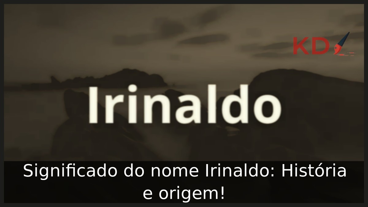 Significado do nome Irinaldo: História e origem!