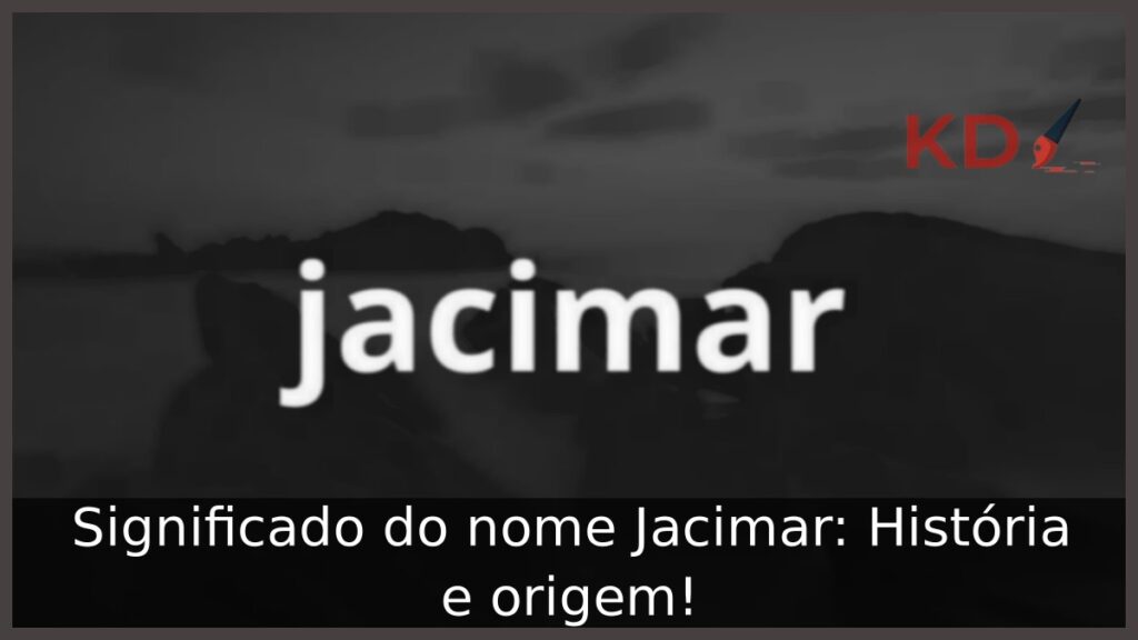 Significado do nome Jacimar: História e origem!