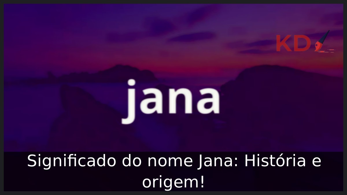 Significado do nome Jana: História e origem! 17 Significado do nome Jana: História e origem!