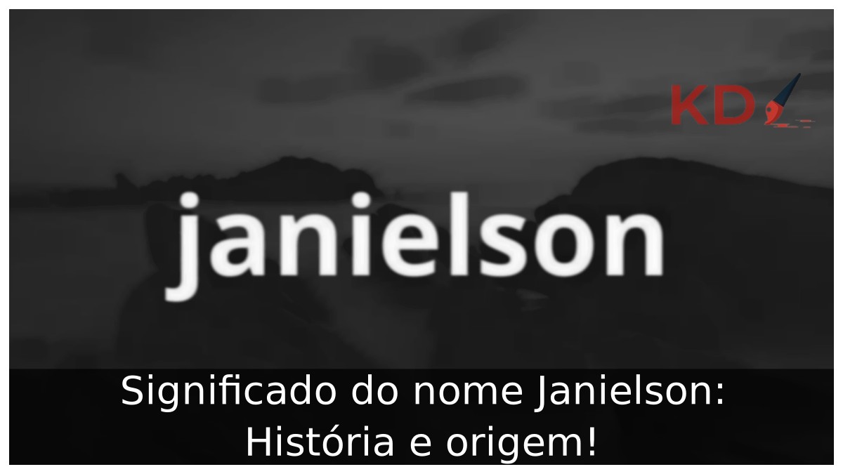 Significado do nome Janielson: História e origem! 19 Significado do nome Janielson: História e origem!