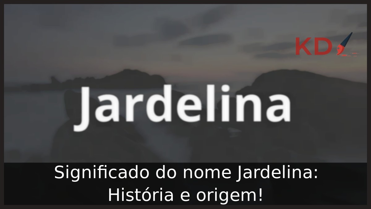 Significado do nome Jardelina: História e origem! 3 Significado do nome Jardelina: História e origem!