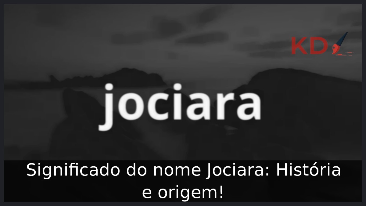 Significado do nome Jociara: História e origem! 19 Significado do nome Jociara: História e origem!