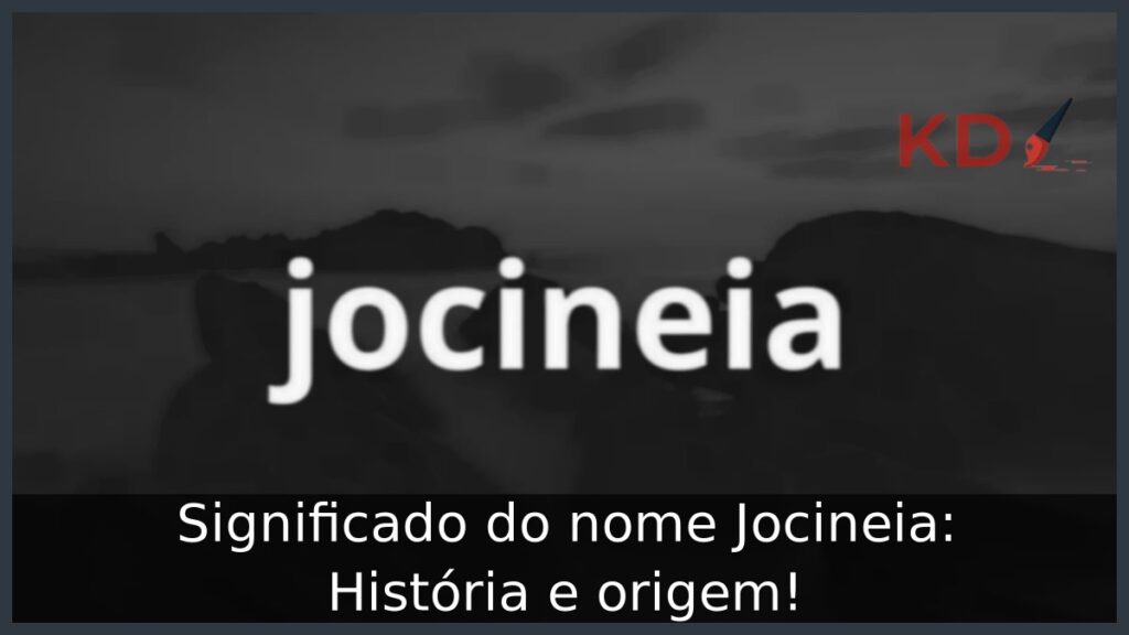 Significado do nome Jocineia: História e origem!